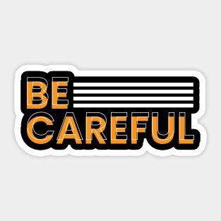 Be careful modern typography design Sticker